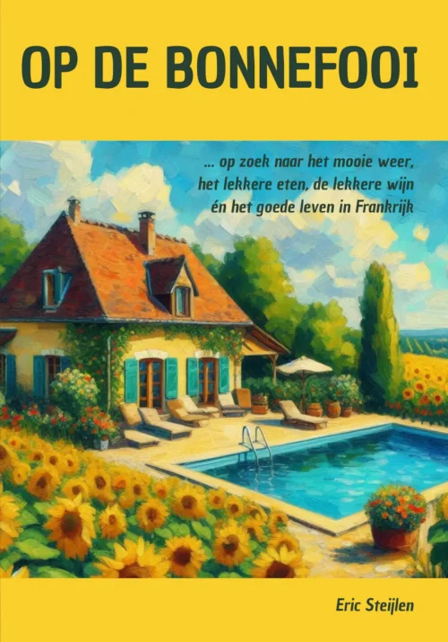Op de Bonnefooi – Eric Steijlen Eric Steijlen en José Emigreren Verhuizen Op de Bonnefooi naar Frankrijk
